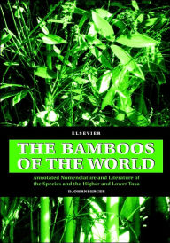 Title: The Bamboos of the World: Annotated Nomenclature and Literature of the Species and the Higher and Lower Taxa, Author: D. Ohrnberger