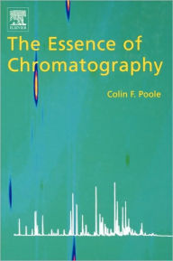 Title: The Essence of Chromatography, Author: Colin F. Poole