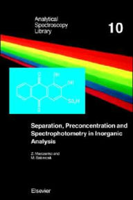 Title: Separation, Preconcentration and Spectrophotometry in Inorganic Analysis, Author: Z. Marczenko