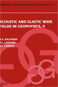Title: Acoustic and Elastic Wave Fields in Geophysics, Part II, Author: A.L. Levshin