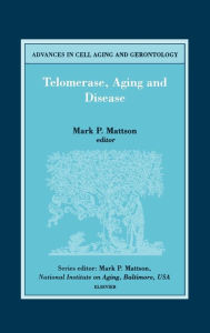 Title: Telomerase, Aging and Disease, Author: M.P. Mattson