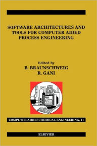 Title: Software Architectures and Tools for Computer Aided Process Engineering / Edition 1, Author: Bertrand Braunschweig