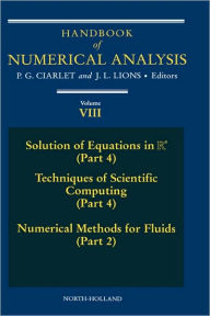 Title: Handbook of Numerical Analysis: Solution of Equations in Rn (Part 4), Techniques of Scientific Computer (Part 4), Numerical Methods for Fluids (Part 2), Author: Philippe G. Ciarlet