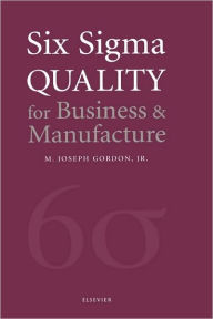 Title: Six Sigma Quality for Business and Manufacture, Author: Joseph M J Gordon
