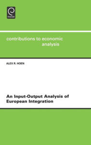 Title: An Input-output Analysis of European Integration / Edition 1, Author: Alex R. Hoen
