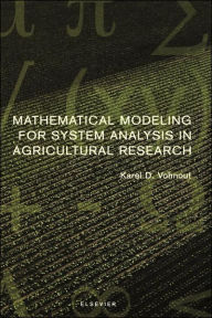 Title: Mathematical Modeling for System Analysis in Agricultural Research, Author: K. Vohnout