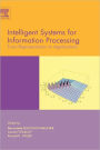 Intelligent Systems for Information Processing: From Representation to Applications / Edition 1