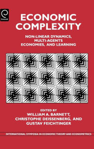 Title: Economic Complexity: Non-Linear Dynamics, Multi-Agents Economies, and Learning / Edition 1, Author: William A. Barnett