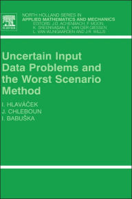 Title: Uncertain Input Data Problems and the Worst Scenario Method, Author: Ivan Hlavacek