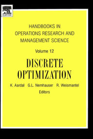 Title: Handbooks in Operations Research and Management Science: Discrete Optimization, Author: K. Aardal