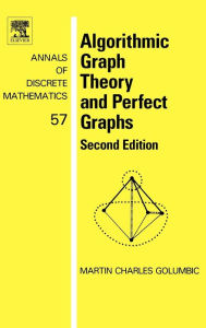 Title: Algorithmic Graph Theory and Perfect Graphs / Edition 2, Author: Martin Charles Golumbic