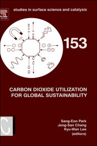 Title: Carbon Dioxide Utilization for Global Sustainability: Proceedings of the 7th International Conference on Carbon Dioxide Utilization, Seoul, Korea, October 12-16, 2003, Author: Sang-Eon Park