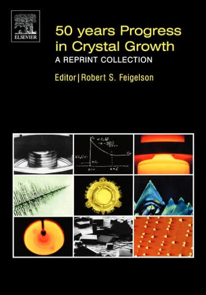 50 Years Progress in Crystal Growth: A Reprint Collection