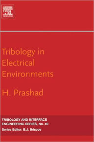 Title: Tribology in Electrical Environments, Author: H. Prashad