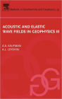 Acoustic and Elastic Wave Fields in Geophysics, III