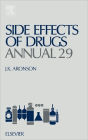 Side Effects of Drugs Annual: A Worldwide Yearly Survey of New Data and Trends in Adverse Drug Reactions / Edition 29