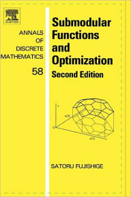 Title: Submodular Functions and Optimization / Edition 2, Author: Satoru Fujishige
