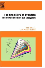 Title: The Chemistry of Evolution: The Development of our Ecosystem, Author: R.J.P Williams