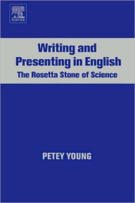 Title: Writing and Presenting in English: The Rosetta Stone of Science, Author: Petey Young