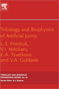 Title: Tribology and Biophysics of Artificial Joints / Edition 2, Author: Pinchuk