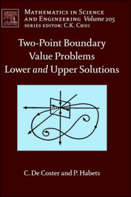 Title: Two-Point Boundary Value Problems: Lower and Upper Solutions, Author: C. De Coster