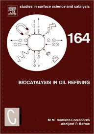 Title: Biocatalysis in Oil Refining, Author: M. M. Ramirez-Corredores