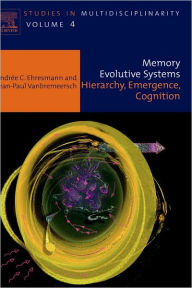 Title: Memory Evolutive Systems; Hierarchy, Emergence, Cognition, Author: A C Ehresmann