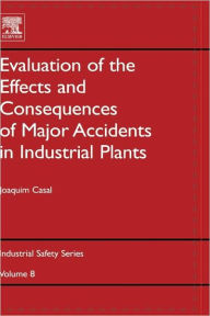 Title: Evaluation of the Effects and Consequences of Major Accidents in Industrial Plants, Author: Joaquim Casal