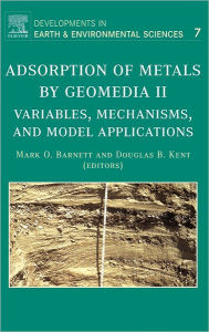 Title: Adsorption of Metals by Geomedia II: Variables, Mechanisms, and Model Applications, Author: Mark Barnett