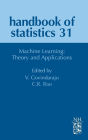 Handbook of Statistics: Machine Learning: Theory and Applications