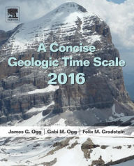 Title: A Concise Geologic Time Scale: 2016, Author: J.G. Ogg