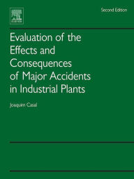 Title: Evaluation of the Effects and Consequences of Major Accidents in Industrial Plants, Author: Joaquim Casal