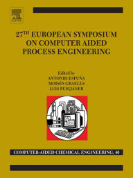 Title: 27th European Symposium on Computer Aided Process Engineering, Author: Elsevier Science
