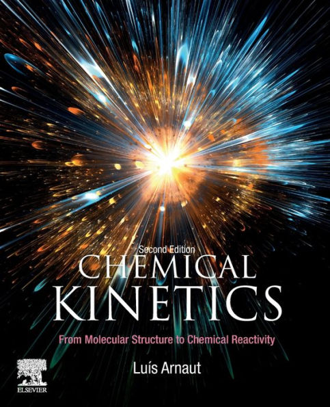 Chemical Kinetics: From Molecular Structure to Chemical Reactivity / Edition 2