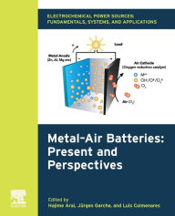 Title: Electrochemical Power Sources: Fundamentals, Systems, and Applications: Metal-Air Batteries: Present and Perspectives, Author: Hajime Arai