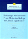 Cholinergic Mechanisms: From Molecular Biology to Clinical Significance
