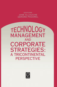 Title: Technology Management and Corporate Strategies: A Tricontinental Perspective / Edition 1, Author: J. Allouche