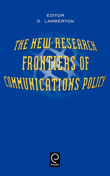 The New Research Frontiers of Communications Policy / Edition 1