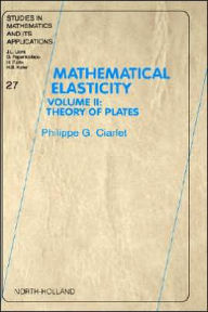 Title: Mathematical Elasticity: Volume II: Theory of Plates, Author: Philippe G. Ciarlet