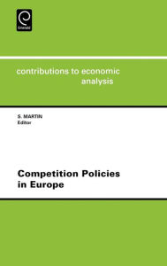 Title: Competition Policies in Europe / Edition 1, Author: S. Martin