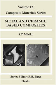 Title: Metal and Ceramic Based Composites, Author: S.T. Mileiko