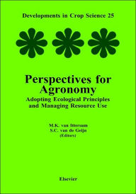 Title: Perspectives for Agronomy: Adopting Ecological Principles and Managing Resource Use, Author: M.K. van Ittersum