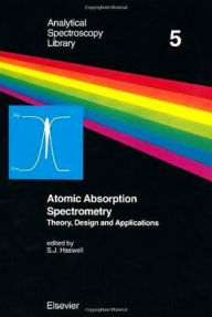 Title: Atomic Absorption Spectrometry: Theory, Design and Applications, Author: S.J. Haswell