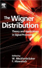 The Wigner Distribution: Theory and Applications in Signal Processing
