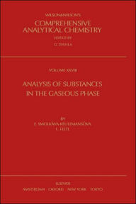Title: Analysis of Substances in the Gaseous Phase / Edition 3, Author: E. Smolkova-Keulemansova