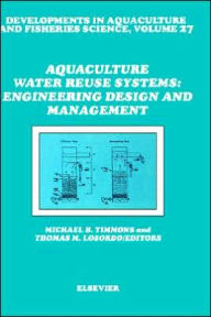 Title: Aquaculture Water Reuse Systems: Engineering Design and Management / Edition 3, Author: M.B. Timmons