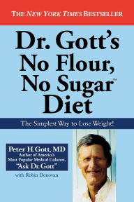 Title: Dr. Gott's No Flour, No Sugar(TM) Diet, Author: Peter H. Gott MD