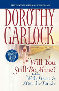 Title: Will You Still Be Mine?: With Heart/After the Parade, Author: Dorothy Garlock
