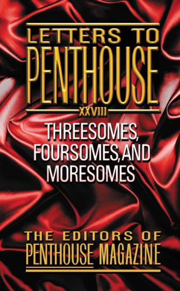 Letters to Penthouse XXVIII: Threesomes, Foursomes, and Moresomes