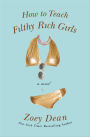 How to Teach Filthy Rich Girls: A Novel